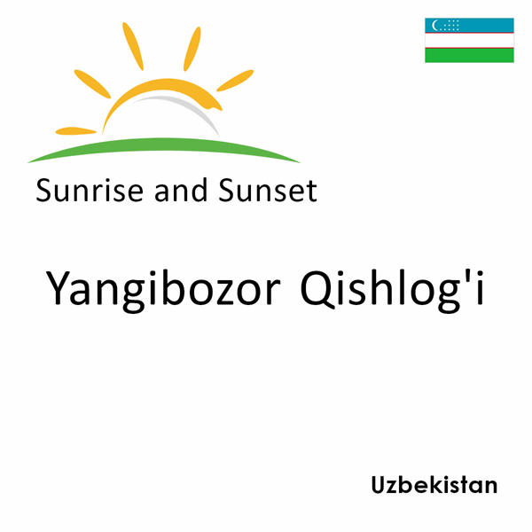 Sunrise and sunset times for Yangibozor Qishlog'i, Uzbekistan