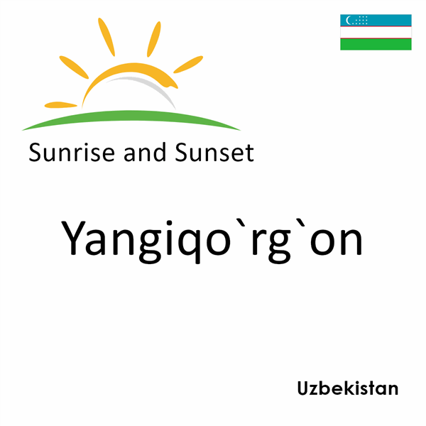 Sunrise and sunset times for Yangiqo`rg`on, Uzbekistan