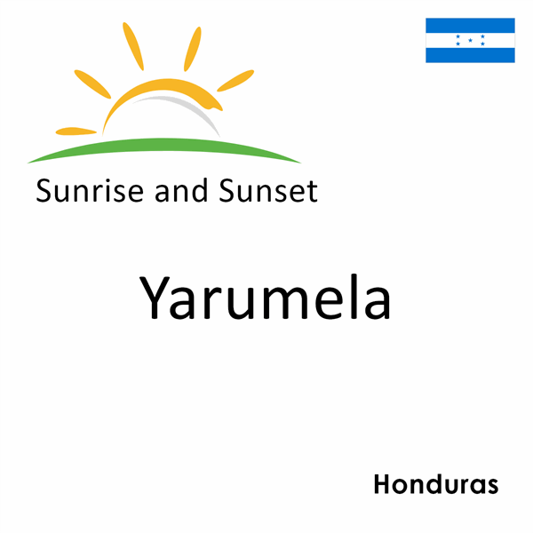 Sunrise and sunset times for Yarumela, Honduras