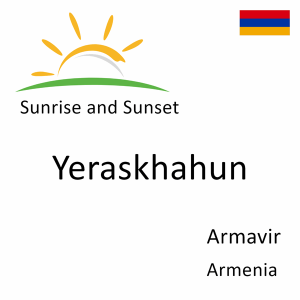 Sunrise and sunset times for Yeraskhahun, Armavir, Armenia