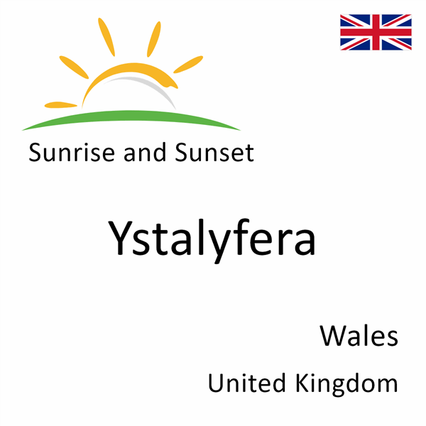 Sunrise and sunset times for Ystalyfera, Wales, United Kingdom