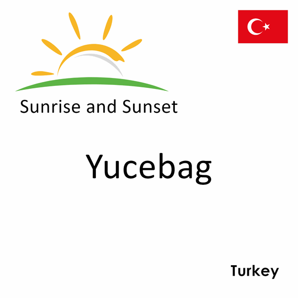 Sunrise and sunset times for Yucebag, Turkey