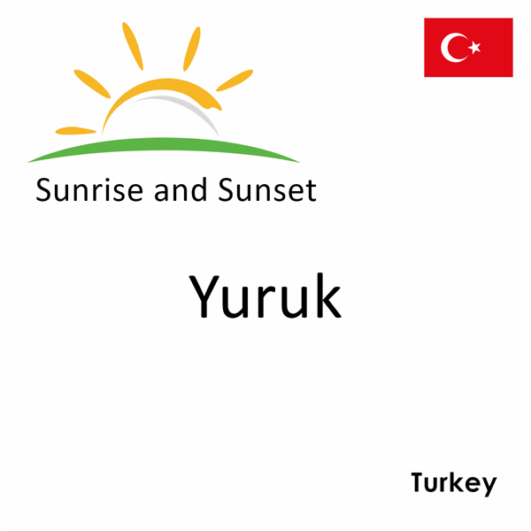 Sunrise and sunset times for Yuruk, Turkey