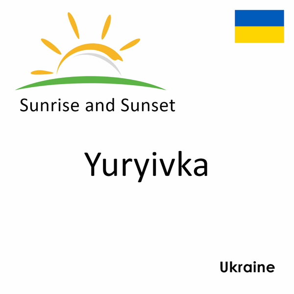 Sunrise and sunset times for Yuryivka, Ukraine