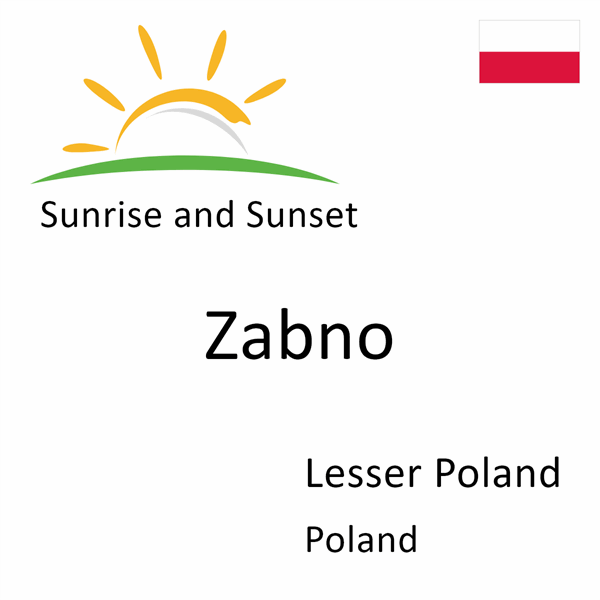 Sunrise and sunset times for Zabno, Lesser Poland, Poland