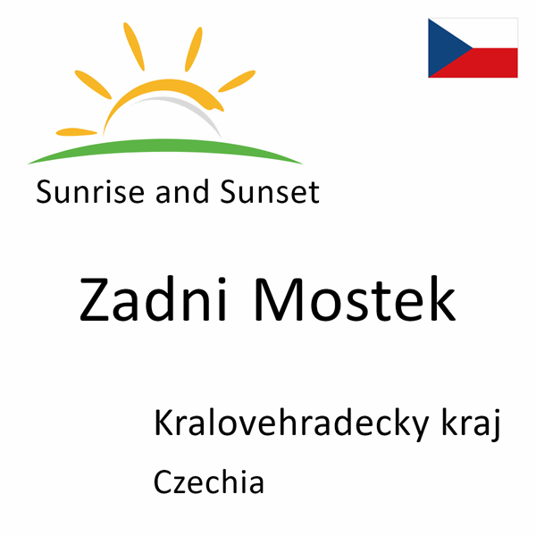 Sunrise and sunset times for Zadni Mostek, Kralovehradecky kraj, Czechia