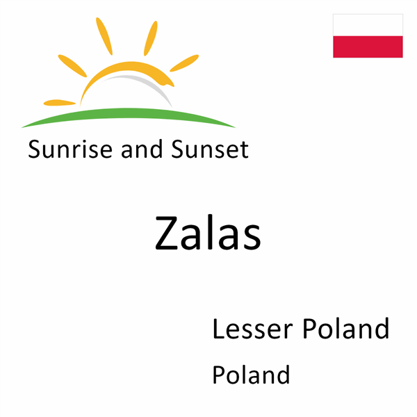 Sunrise and sunset times for Zalas, Lesser Poland, Poland