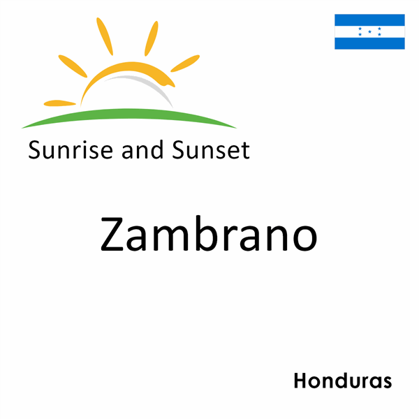 Sunrise and sunset times for Zambrano, Honduras