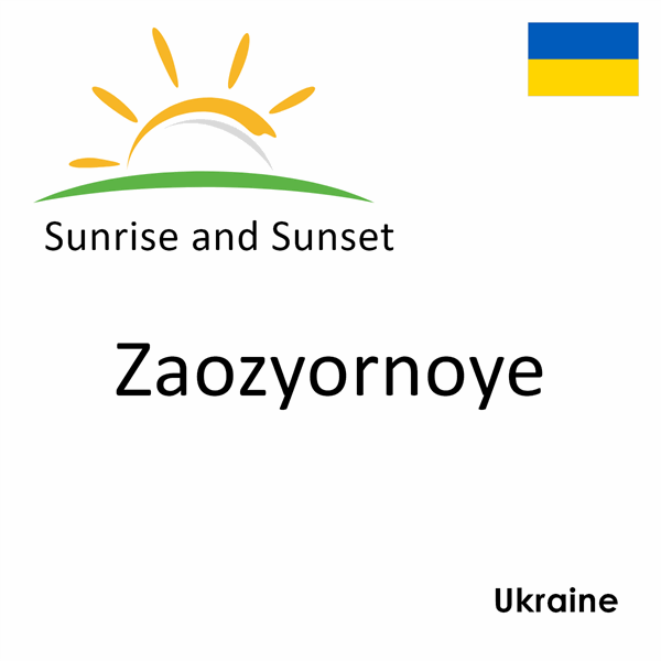 Sunrise and sunset times for Zaozyornoye, Ukraine