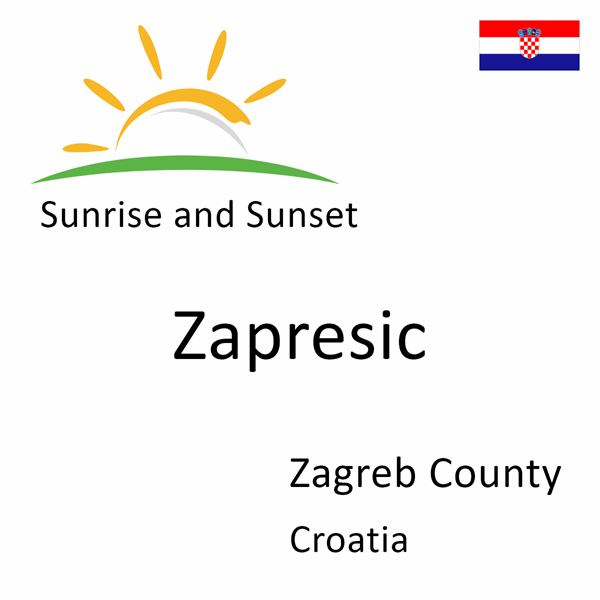 Sunrise and sunset times for Zapresic, Zagreb County, Croatia