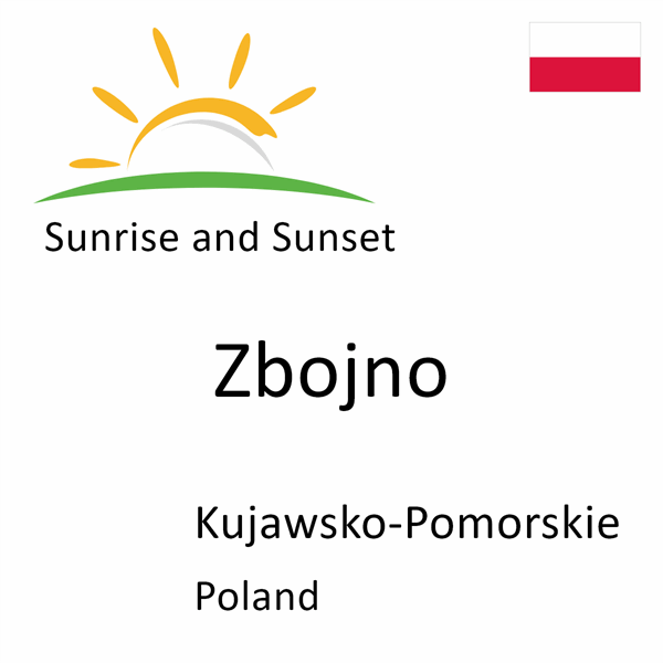 Sunrise and sunset times for Zbojno, Kujawsko-Pomorskie, Poland