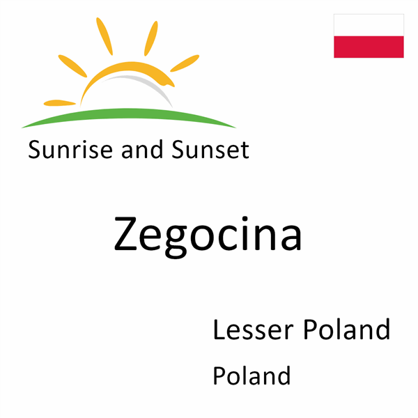 Sunrise and sunset times for Zegocina, Lesser Poland, Poland