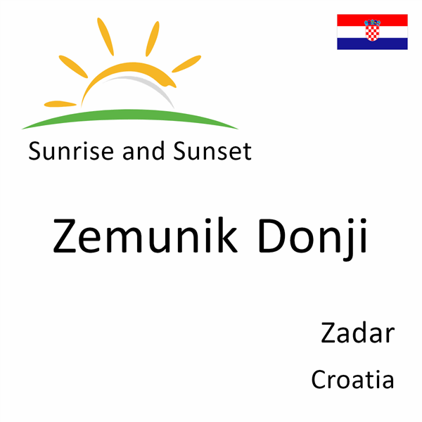 Sunrise and sunset times for Zemunik Donji, Zadar, Croatia