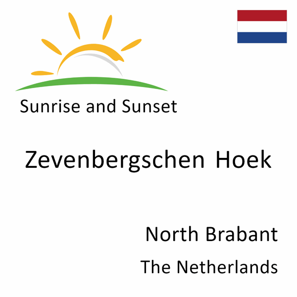 Sunrise and sunset times for Zevenbergschen Hoek, North Brabant, The Netherlands