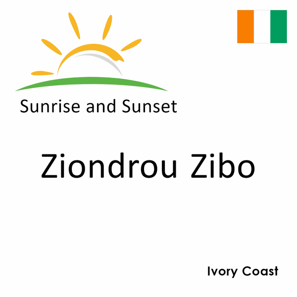 Sunrise and sunset times for Ziondrou Zibo, Ivory Coast