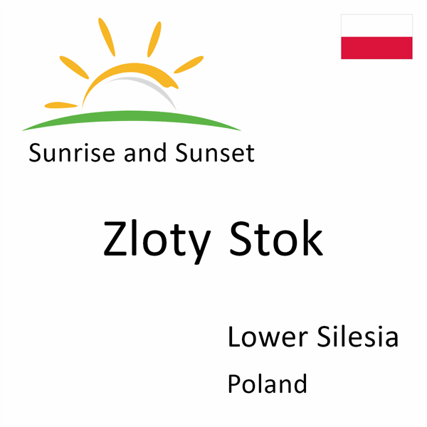 Sunrise and sunset times for Zloty Stok, Lower Silesia, Poland