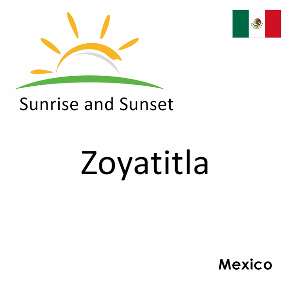 Sunrise and sunset times for Zoyatitla, Mexico