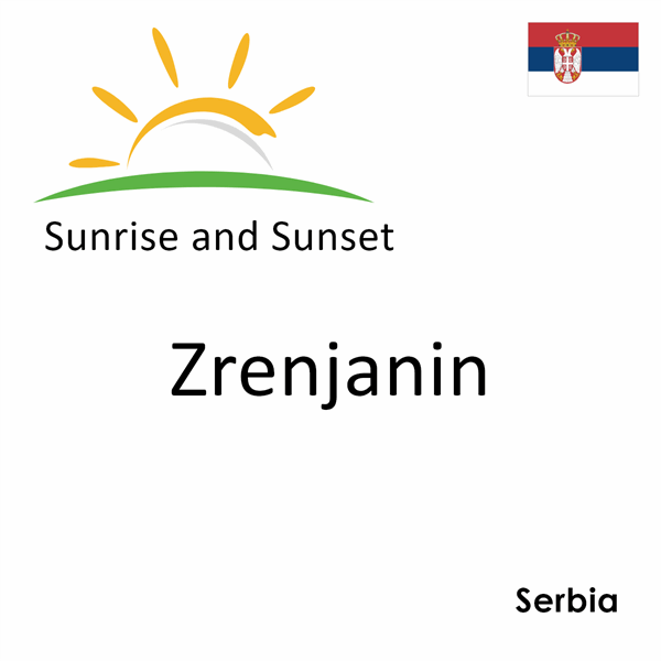 Sunrise and sunset times for Zrenjanin, Serbia