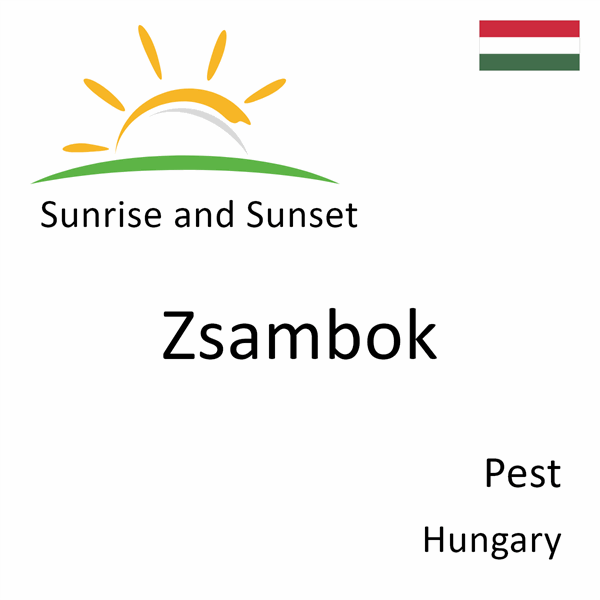 Sunrise and sunset times for Zsambok, Pest, Hungary