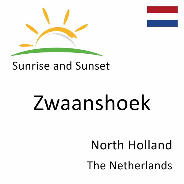 Sunrise and sunset times for Zwaanshoek, North Holland, The Netherlands