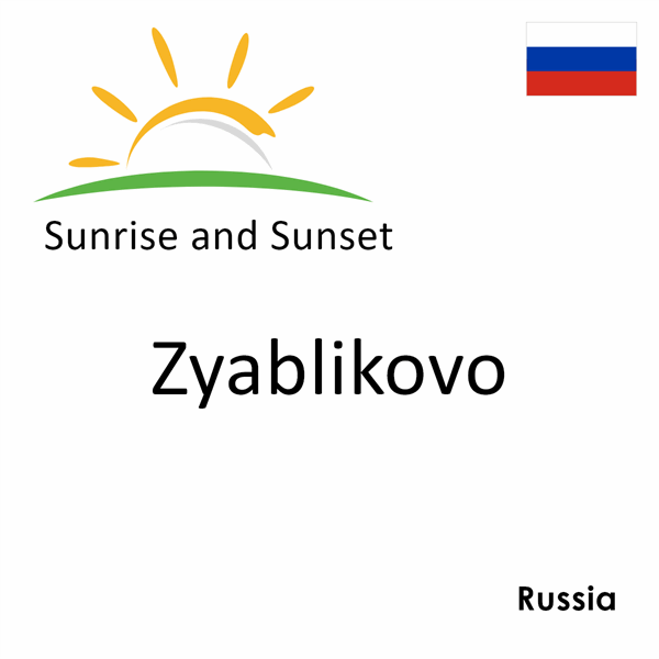 Sunrise and sunset times for Zyablikovo, Russia